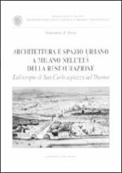 Architettura e spazio urbano a Milano nell età della restaurazione. Dal tempio di San Carlo a piazza del Duomo