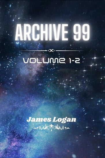 Archive 99 Volume 1-2 - James Logan