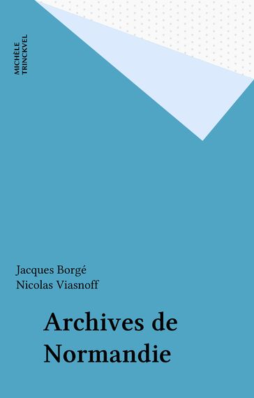 Archives de Normandie - Jacques Borgé - Nicolas Viasnoff