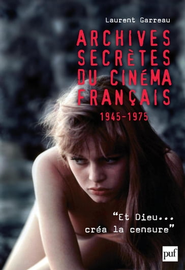 Archives secrètes du cinéma français (1945-1975) - Laurent Garreau