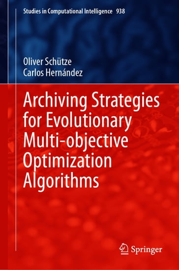 Archiving Strategies for Evolutionary Multi-objective Optimization Algorithms - Carlos Hernandez - Oliver Schutze
