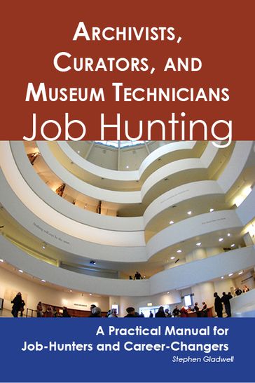 Archivists, Curators, and Museum Technicians: Job Hunting - A Practical Manual for Job-Hunters and Career Changers - Stephen Gladwell