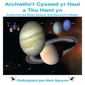 Archwilio r Cysawd yr Haul a Thu Hwnt yn