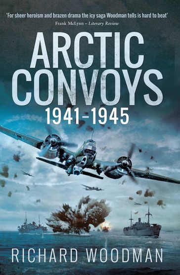 Arctic Convoys, 19411945 - Richard Woodman