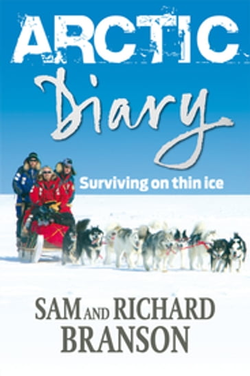 Arctic Diary - Sam Branson - Richard Branson