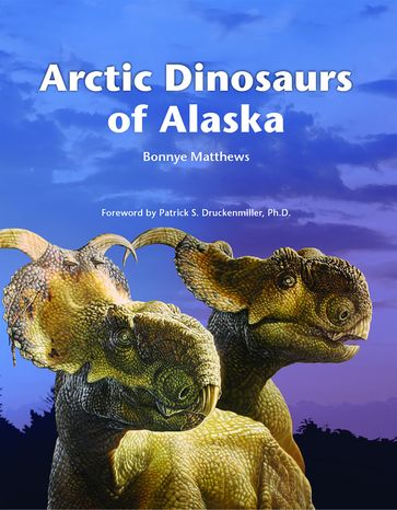 Arctic Dinosaurs of Alaska - Bonnye Matthews