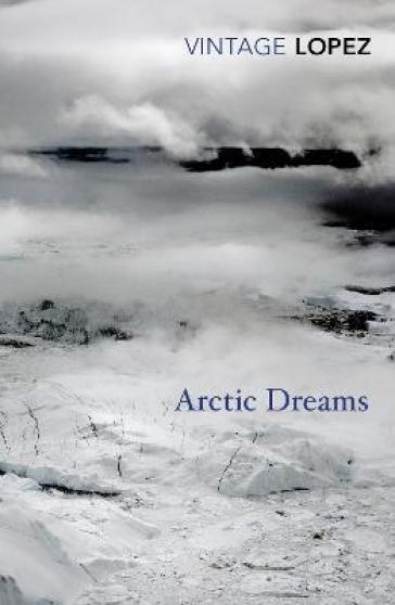 Arctic Dreams - Barry Lopez
