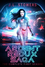 Ardent Redux Saga: The Complete First Season: Episodes 1 - 5