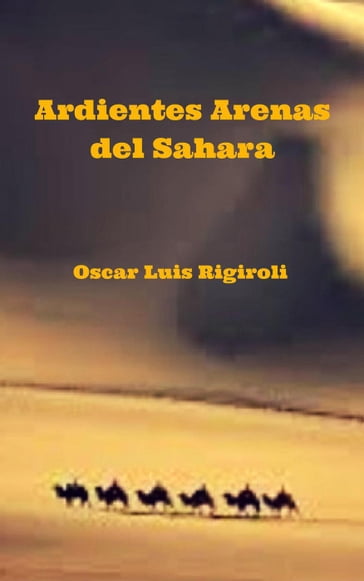 Ardientes Arenas del Sahara - Oscar Luis Rigiroli