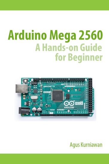 Arduino Mega 2560 A Hands-On Guide for Beginner - Agus Kurniawan