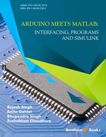 Arduino meets MATLAB: Interfacing, Programs and Simulink - Rajesh Singh - Anita Gehlot - Bhupendra Singh - Sushabhan Choudhury