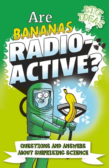 Are Bananas Radioactive? - Anne Rooney - William Potter