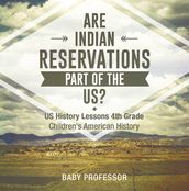 Are Indian Reservations Part of the US? US History Lessons 4th Grade   Children s American History