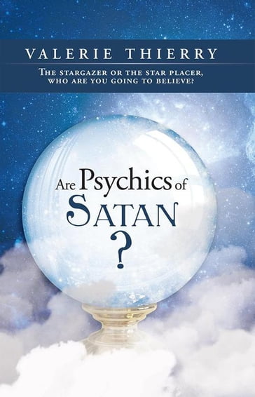Are Psychics of Satan? - Valerie Thierry