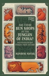 Are There Bun Shops in the Jungles of India? And Other Secret Stories from History
