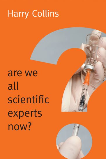 Are We All Scientific Experts Now? - Harry M. Collins