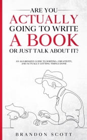 Are You Actually Going To Write A Book Or Just Talk About It?