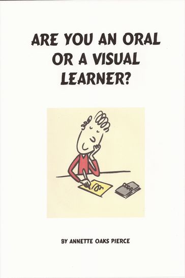 Are You An Oral Or A Visual Learner? - Annette Oaks Pierce