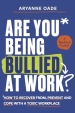 Are You Being Bullied at Work?