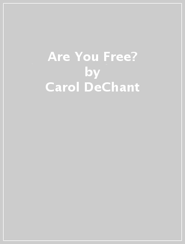 Are You Free? - Carol DeChant