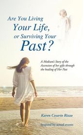 Are You Living Your Life, or Survivng Your Past?
