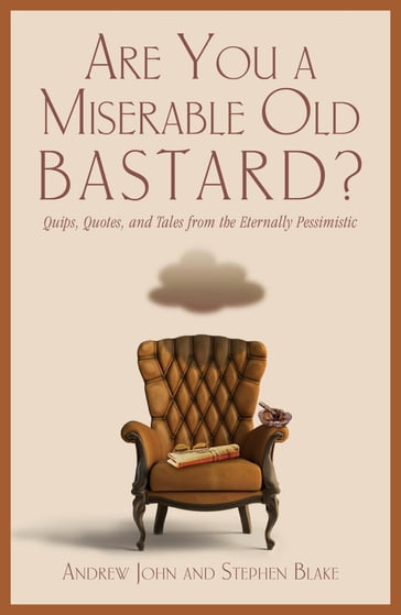 Are You a Miserable Old Bastard? - Stephen Blake - Andrew John
