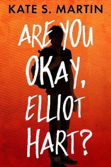 Are You Okay, Elliot Hart? - Kate S. Martin