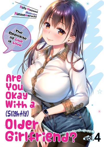 Are You Okay With a Slightly Older Girlfriend? Volume 4 - Kota Nozomi