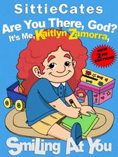 Are You There, God? It s Me, Kaitlyn Zamorra, Smiling at You