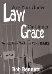 Are You Under Law or Under Grace?