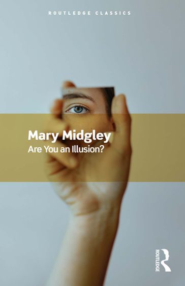 Are You an Illusion? - Mary Midgley