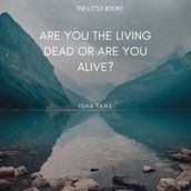 Are You the Living dead, or are you Alive?