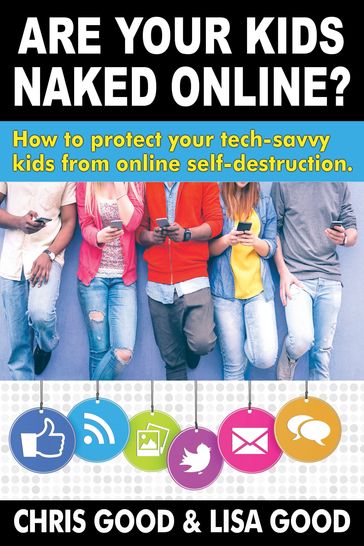 Are Your Kids Naked Online - Chris Good - Lisa Good