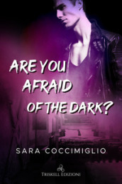 Are you afraid of the dark?