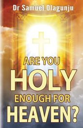 Are you holy enough for heaven?