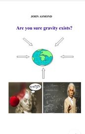 Are you sure gravity exists?