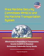 Area Maritime Security Committees (AMSCs) and the Maritime Transportation System - Effectiveness in Responding to Transportation Security Incidents in Homeland Environment, Stakeholder Survey Results