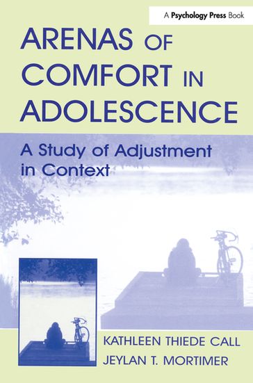 Arenas of Comfort in Adolescence - Jeylan T. Mortimer - Kathleen T. Call