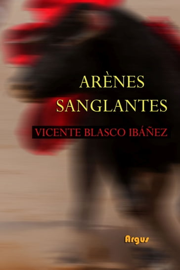 Arènes Sanglantes - Georges Hérelle - Vicente Blasco Ibáñez