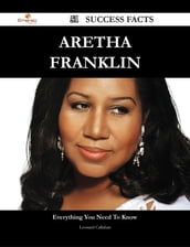 Aretha Franklin 51 Success Facts - Everything you need to know about Aretha Franklin