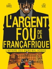 L Argent fou de la Françafrique