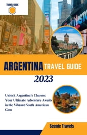 Argentina Travel Guide 2023