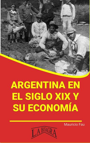 Argentina en el Siglo XIX y su Economía - MAURICIO ENRIQUE FAU