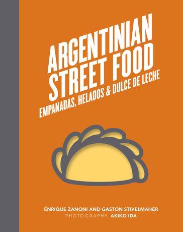 Argentinian Street Food - Enrique Zanoni - Gaston Stivelmaher