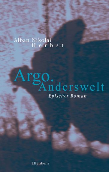 Argo. Anderswelt - Alban Nikolai Herbst