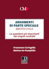 Argomenti di parte speciale. Diritto Civile. Le questioni più importanti dei singoli contratti