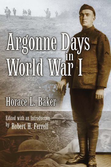 Argonne Days in World War I - Horace L. Baker