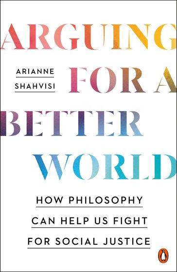 Arguing for a Better World - Arianne Shahvisi