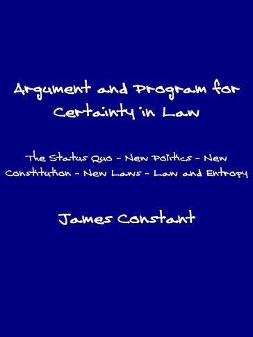 Argument and Program for Certainty in Law - James Constant