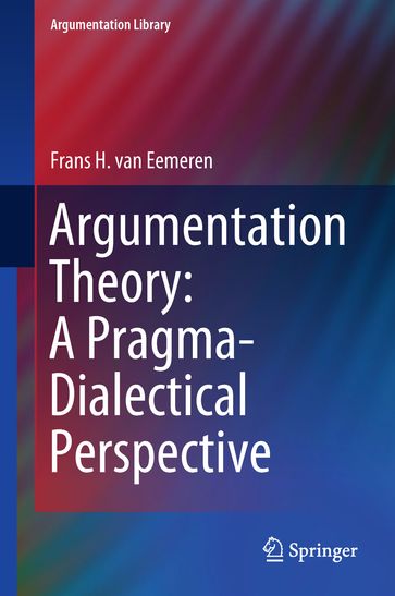 Argumentation Theory: A Pragma-Dialectical Perspective - Frans H. van Eemeren